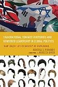 Transnational Feminist Rhetorics and Gendered Leadership in Global Politics: From Daughters of Destiny to Iron Ladies
