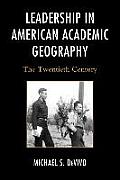Leadership in American Academic Geography: The Twentieth Century