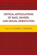 Critical Articulations of Race, Gender, and Sexual Orientation