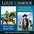 Bill Carey Rides West The Town No Guns Could Tame