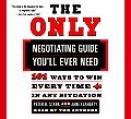 Only Negotiating Guide Youll Ever Need 101 Ways to Win Every Time in Any Situation