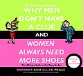 Why Men Dont Have a Clue & Women Always Need More Shoes The Ultimate Guide to the Opposite Sex