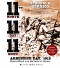 Eleventh Month Eleventh Day Eleventh Hour Armistice Day 1918 World War I & Its Violent Climax