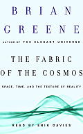 Fabric of the Cosmos Space Time & the Texture of Reality