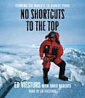 No Shortcuts to the Top Climbing the Worlds 14 Hightest Peaks