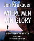 Where Men Win Glory The Odyssey Of Pat Tillman Unabridged