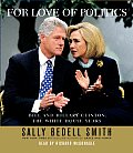 For Love of Politics Bill & Hillary Clinton The White House Years