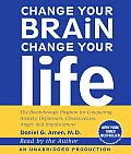 Change Your Brain Change Your Life Unabr