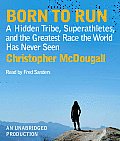 Born to Run: A Hidden Tribe, Superathletes, and the Greatest Race the World Has Never Seen