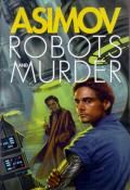 Robots And Murder: The Robots Of Dawn / Naked Sun / The Caves Of Steel