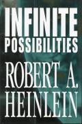 Infinite Possibilities: Tunnel in the Sky / Time for the Stars / Citizen of the Galaxy