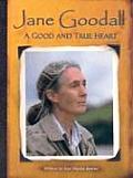 Jane Goodall A Good & True Heart