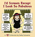 Id Scream Except I Look So Fabulous A Cathy Collection