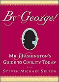 By George Mr Washingtons Guide to Civility Today