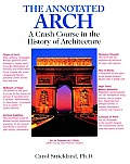 Annotated Arch A Crash Course in the History of Architecture