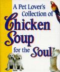 Pet Lovers Collection of Chicken Soup for the S (Chicken Soup for the Soul)
