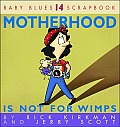 Motherhood Is Not for Wimps Baby Blues Scrapbook No 14