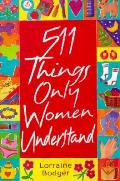 511 Things Only Women Understand