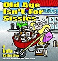 Old Age Isn't for Sissies: A Lola Collection