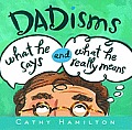 Dadisms: What He Says and What He Really Means