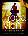 Yoga for Men A Workout for the Body Mind & Spirit With CD