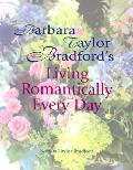 Barbara Taylor Bradfords Living Romantic