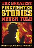 Greatest Firefighter Stories Never Told