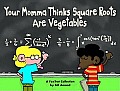 Your Momma Thinks Square Roots Are Vegetables