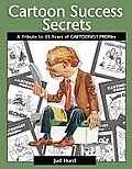 Cartoon Success Secrets A Tribute to 30 Years of Cartoonist Profiles