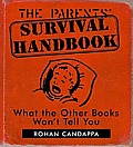 The Parents' Survival Handbook: What the Other Books Won't Tell You