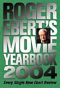 Roger Eberts Movie Yearbook 2004