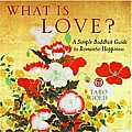 What Is Love A Simple Buddhist Guide to Romantic Happiness