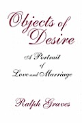 Objects of Desire A Portrait of Love & Marriage