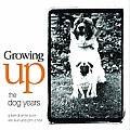 Growing Up The Dog Years