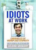 Idiots at Work Chronicles of Workplace Stupidity