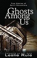 Ghost Among Us True Stories of Spirit Encounters