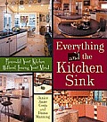 Everything & the Kitchen Sink Remodel Your Kitchen Without Losing Your Mind