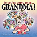 So Youre Gonna Be a Grandma A for Better or for Worse Book