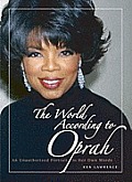 The World According to Oprah: An Unauthorized Portrait in Her Own Words