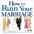 How To Ruin Your Marriage