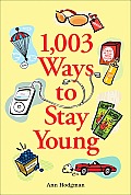 1,003 Ways to Stay Young