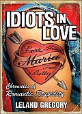 Idiots in Love Chronicles of Romantic Stupidity