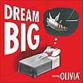 Dream Big Starring Olivia