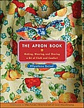 Apron Book Making Wearing & Sharing a Bit of Cloth & Comfort With Full Size Bib Apron Pattern