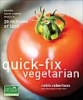Quick Fix Vegetarian Healthy Home Cooked Meals in 30 Minutes or Less