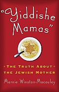 Yiddishe Mamas The Truth about the Jewish Mother