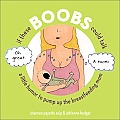 If These Boobs Could Talk A Little Humor to Pump Up the Breastfeeding Mom