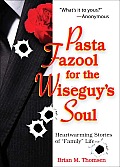 Pasta Fazool for the Wiseguy's Soul: Heartwarming Stories of Family Life