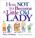 How Not to Become a Little Old Lady: A Mini Gift Book