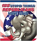 185 Stupid Things Republicans Have Said